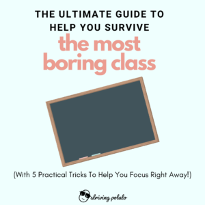 Read more about the article The Ultimate Guide To Help You Survive The Most Boring Class (With 5 Practical Tricks To Help You Focus Right Away!)