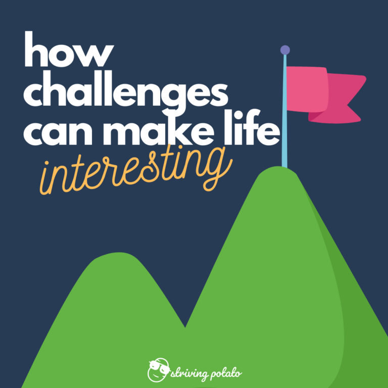 How Challenges Can Make Life Interesting