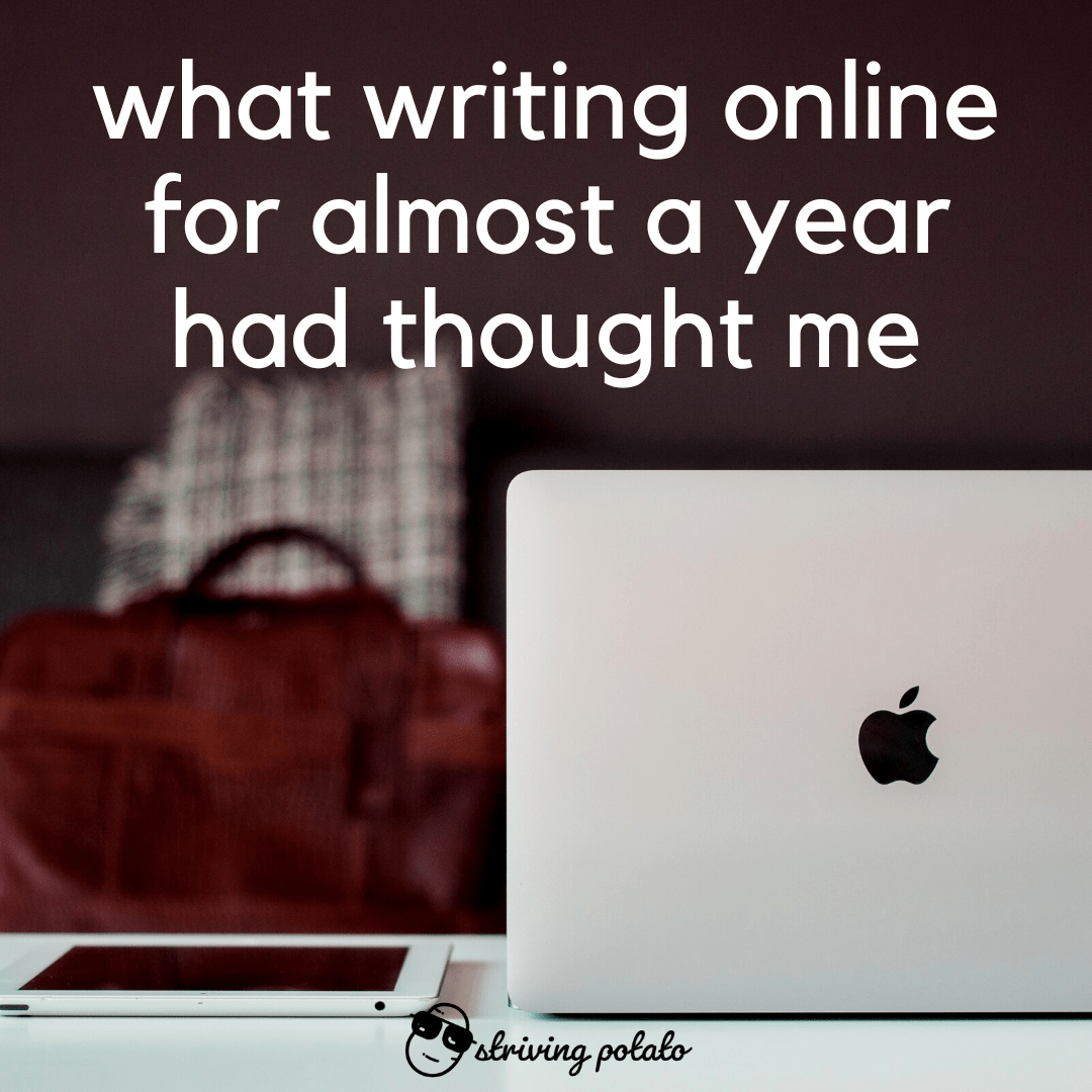 What Writing Online For Almost A Year Had Thought Me